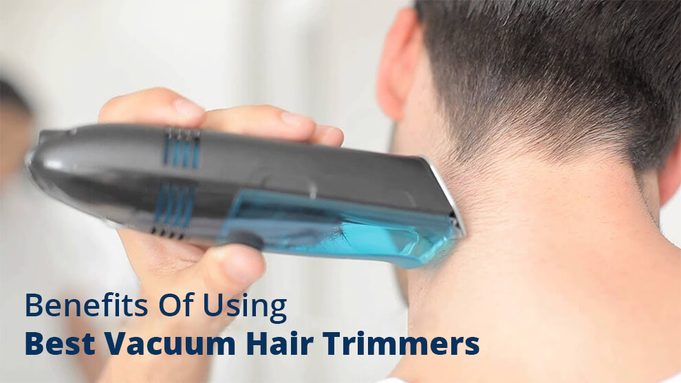 Best Vacuum Hair Trimmers