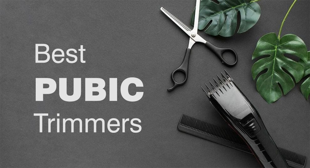 Best Pubic Trimmers