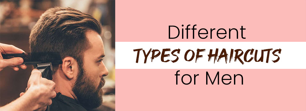 Different types of haircuts for men