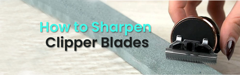 How to sharpen clipper blades