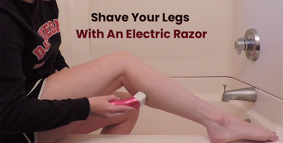 Shave Your Legs With An Electric Razor