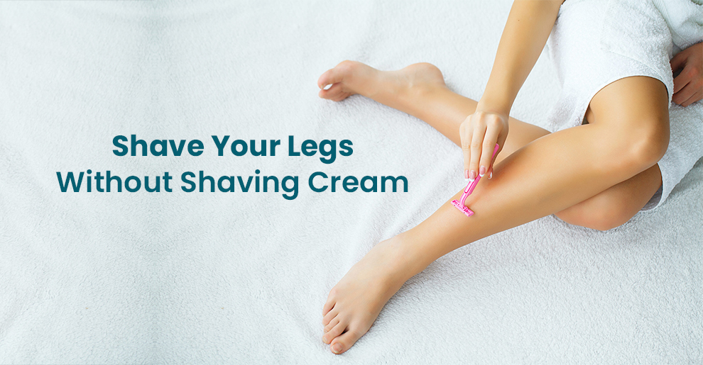 Shave Your Legs Without Shaving Cream